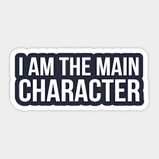 i am the main  character Sticker